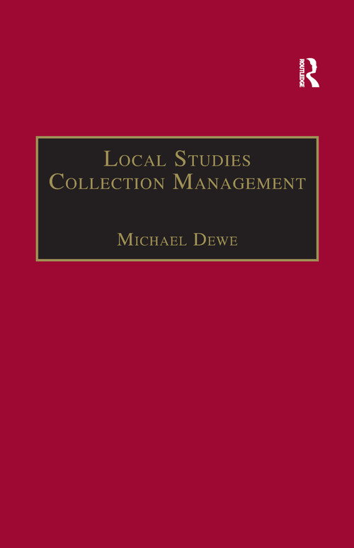 Local Studies Collection Management - 9781138256194 by Michael Dewe, 9781138256194