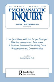 Love (and Hate) With the Proper Stranger: Affective Honesty and Enactment (Psychoanalytic Inquiry, 26.2) by Estelle Shane, 9780881638608