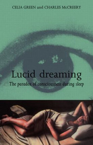 Lucid Dreaming (The Paradox of Consciousness During Sleep) by Celia Green, Charles McCreery, 9780415112390