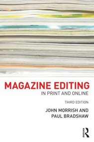 Magazine Editing (In Print and Online) by John Morrish, Paul Bradshaw, 9780415608350