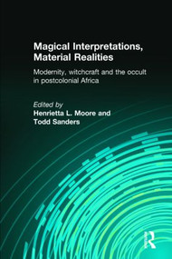 Magical Interpretations, Material Realities (Modernity, Witchcraft and the Occult in Postcolonial Africa) - 9780415258678 by Henrietta L. Moore, Todd Sanders, 9780415258678