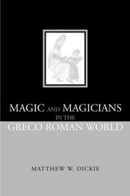 Magic and Magicians in the Greco-Roman World - 9780415311298 by Matthew W Dickie, Matthew W. Dickie, 9780415311298