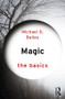 Magic: The Basics by Michael D. Bailey, 9781138809611