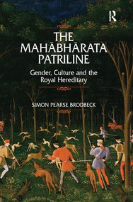The Mahabharata Patriline (Gender, Culture, and the Royal Hereditary) by Simon Pearse Brodbeck, 9781138279179