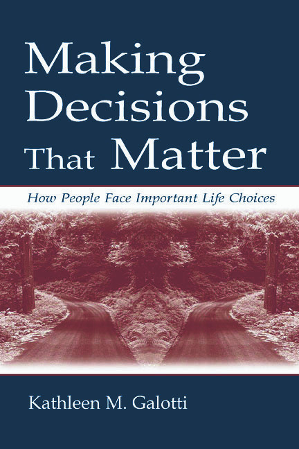 Making Decisions That Matter (How People Face Important Life Choices) by Kathleen M. Galotti, 9780805833973