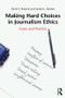 Making Hard Choices in Journalism Ethics (Cases and Practice) by David E. Boeyink, Sandra L. Borden, 9780415990004