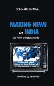 Making News in India (Star News and Star Ananda) by Somnath Batabyal, 9781138662438
