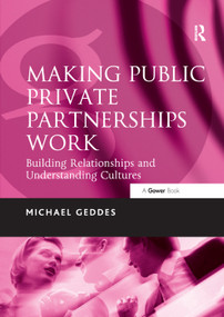Making Public Private Partnerships Work (Building Relationships and Understanding Cultures) by Michael Geddes, 9781138380936