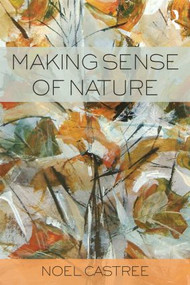 Making Sense of Nature by Noel Castree, 9780415545501