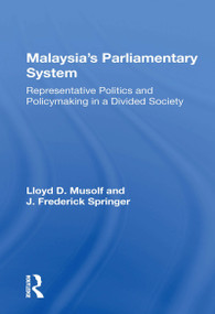 Malayasia's Parliamentary System (Representative Politics And Policymaking In A Divided Society) by Lloyd D Musolf, 9780367170950