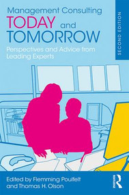 Management Consulting Today and Tomorrow (Perspectives and Advice from Leading Experts) by Flemming Poulfelt, Thomas H. Olson, 9781138124288