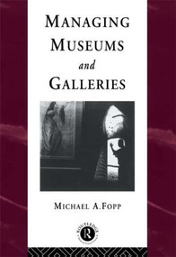 Managing Museums and Galleries by Michael Fopp, 9780415094979