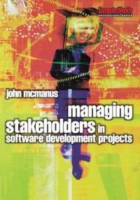Managing Stakeholders in Software Development Projects by John McManus, 9780750664554