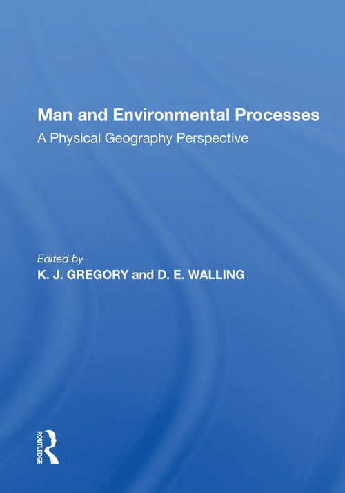 Man And Environmental Processes (A Physical Geography Perspective) by K. J. Gregory, 9780367171711