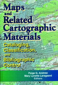 Maps and Related Cartographic Materials (Cataloging, Classification, and Bibliographic Control) by Mary Larsgarrd L, 9780789008138