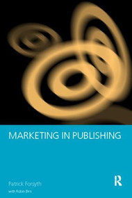 Marketing in Publishing by Robin Birn, Patrick Forsyth, 9780415151344