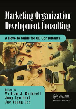 Marketing Organization Development (A How-To Guide for OD Consultants) by William J Rothwell, Jong Gyu Park, Jae Young Lee, 9781138033313