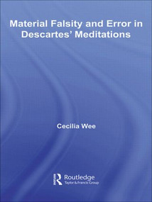 Material Falsity and Error in Descartes' Meditations by Cecilia Wee, 9780415591553