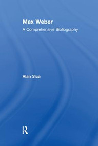 Max Weber (A Comprehensive Bibliography) - 9781138511927 by Alan Sica, 9781138511927