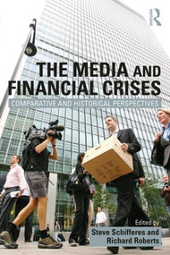The Media and Financial Crises (Comparative and Historical Perspectives) - 9781138022799 by Steve Schifferes, Richard Roberts, 9781138022799