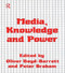 Media, Knowledge and Power by Oliver Boyd-Barrett, 9780415058742