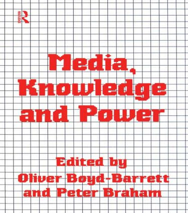 Media, Knowledge and Power by Oliver Boyd-Barrett, Peter Braham, 9780415058742