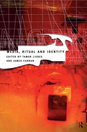 Media, Ritual and Identity by James Curran, Tamar Liebes, 9780415159920