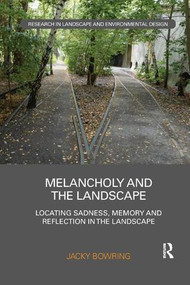 Melancholy and the Landscape (Locating Sadness, Memory and Reflection in the Landscape) by Jacky Bowring, 9781138588769