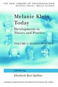 Melanie Klein Today, Volume 2: Mainly Practice (Developments in Theory and Practice) - 9780415010450 by Elizabeth Bott Spillius, 9780415010450
