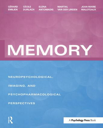 Memory (Neuropsychological, Imaging and Psychopharmacological Perspectives) by Gérard Emilien, Cécile Durlach, Elena Antoniadis, Martial Van der Linden, Jean-Marie Maloteaux, 9781138877504