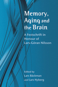 Memory, Aging and the Brain (A Festschrift in Honour of Lars-Göran Nilsson) by Lars Bäckman, Lars Nyberg, 9780415650083