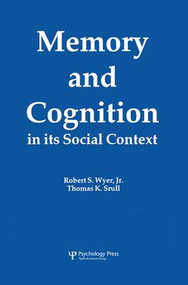 Memory and Cognition in Its Social Context by Robert S. Wyer, Jr., Thomas K. Srull, 9781138876095