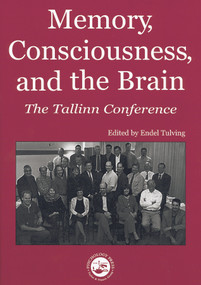 Memory, Consciousness and the Brain (The Tallinn Conference) by Endel Tulving, 9780415763561