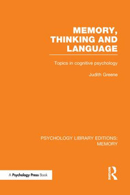 Memory, Thinking and Language (PLE: Memory) (Topics in Cognitive Psychology) by Judith Greene, 9781138995758