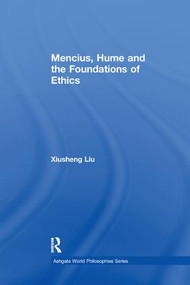 Mencius, Hume and the Foundations of Ethics by Xiusheng Liu, 9781138275867