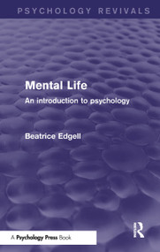 Mental Life (An Introduction to Psychology) by Beatrice Edgell, 9780415745369