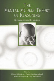 The Mental Models Theory of Reasoning (Refinements and Extensions) by Walter Schaeken, Andre Vandierendonck, Walter Schroyens, Gery d'Ydewalle, Karl C. Klauer, 9781138003750
