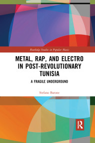 Metal, Rap, and Electro in Post-Revolutionary Tunisia (A Fragile Underground) by Stefano Barone, 9780367730253
