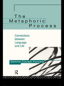 The Metaphoric Process (Connections Between Language and Life) - 9780415126250 by Gemma Corradi Fiumara, 9780415126250