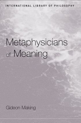 Metaphysicians of Meaning (Frege and Russell on Sense and Denotation) by Gideon Makin, 9780415242264