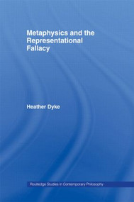 Metaphysics and the Representational Fallacy - 9780415541701 by Heather Dyke, 9780415541701