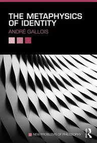 The Metaphysics of Identity by André Gallois, 9780415843430