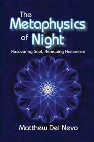 The Metaphysics of Night (Recovering Soul, Renewing Humanism) by Matthew Del Nevo, 9781138516328