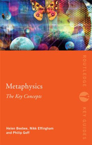 Metaphysics: The Key Concepts by Helen Beebee, Nikk Effingham, 9780415559287