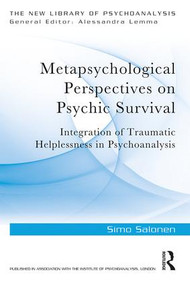 Metapsychological Perspectives on Psychic Survival (Integration of Traumatic Helplessness in Psychoanalysis) by Simo Salonen, 9780815384090
