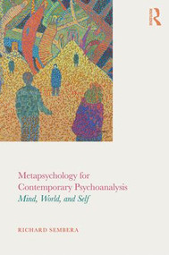 Metapsychology for Contemporary Psychoanalysis (Mind, World, and Self) by Richard Sembera, 9781138242227