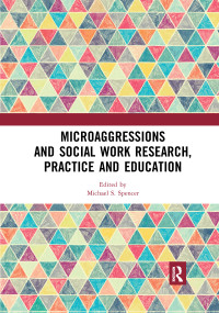 Microaggressions and Social Work Research, Practice and Education by Michael S. Spencer, 9780367730079