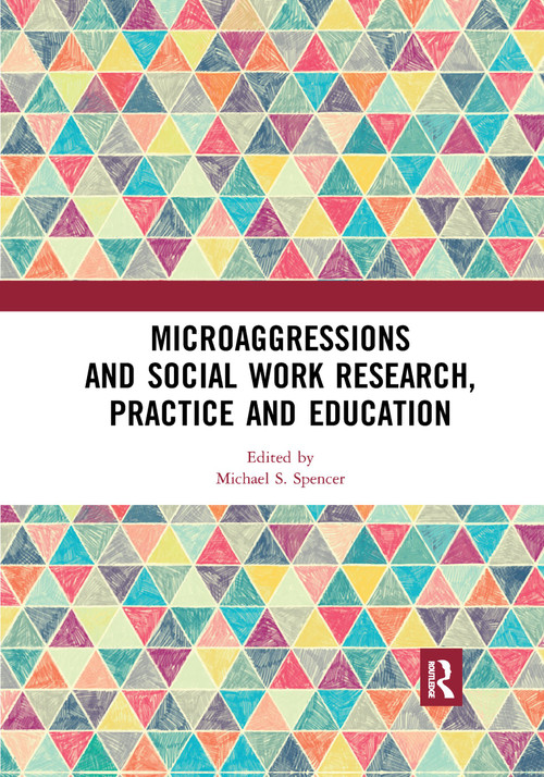 Microaggressions and Social Work Research, Practice and Education by Michael S. Spencer, 9780367730079