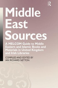 Middle East Sources (A MELCOM Guide to Middle Eastern and Islamic Books and Materials in the United Kingdom and Irish Libraries) - 9781138981041 by Ian Richard Netton, 9781138981041