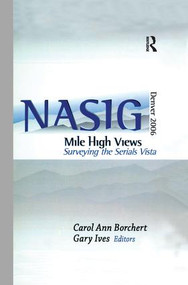 Mile-High Views (Surveying the Serials Vista: NASIG 2006) by Carol Ann Borchert, Gary W Ives, 9781138995857